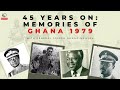 45 Years On: Memories of Ghana 1979 | General Joseph Nunoo-Mensah