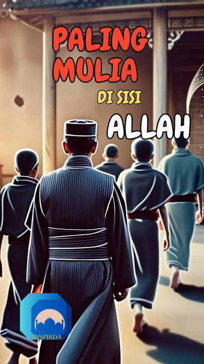 menurutmu siapa orang paling mulia di sisi Allah #mulia #allah #inspirda @INSPIRDA