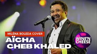 Cheb Khaled - Aïcha (Miléna Boleda) [Vocals on Sales]