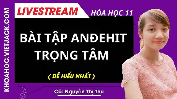 Giải bài tập hóa học 11 bài andehit năm 2024