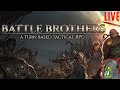The Brothers of Battle (Chatters get named) - You're all doomed | Battle Brothers Live