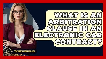 What Is An Arbitration Clause In An Electronic Car Contract? - Consumer Laws For You