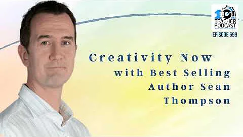 Creativity Now with Best Selling Author Sean Thompson