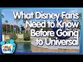 What Disney Fans Need to Know Before Going to Universal!