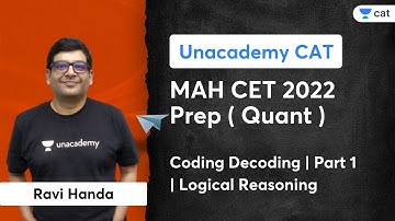 MAH CET 2022 Prep | Coding Decoding | Part 1 | Logical Reasoning | Ravi Handa | Unacademy CAT