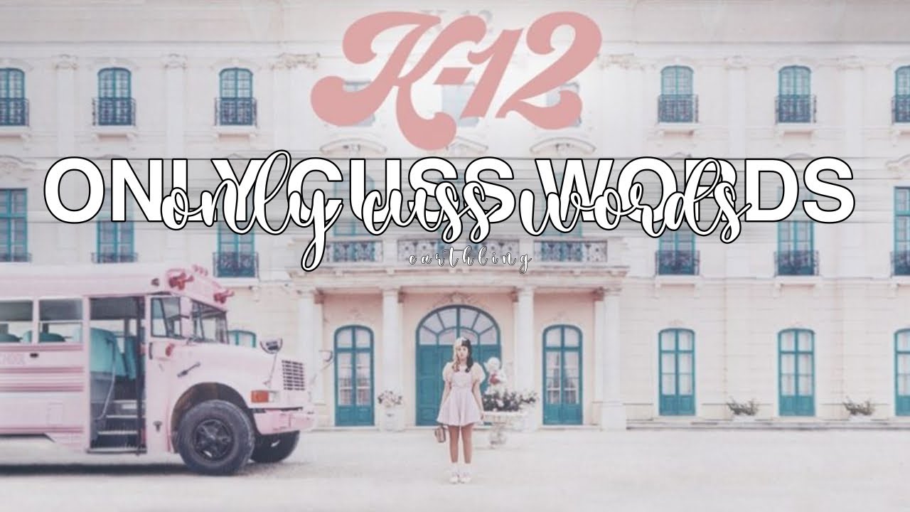 K 12 But Only Cuss Words Melanie Martinez E A R T H L I N G YouTube no-more-saying-cuss-words-guys-but-vine-boom-youtube