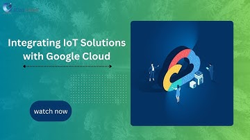 Integrating IoT Solutions with Google Cloud | iCert Global
