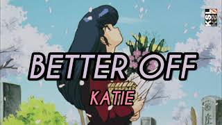 KATIE - Better Off Cover Lyrics