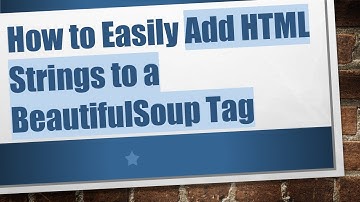 How to Easily Add HTML Strings to a BeautifulSoup Tag