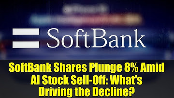 SoftBank Shares Plunge 8% Amid AI Stock Sell-Off: What