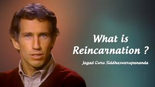 What is Reincarnation? - Jagad Guru Siddhaswarupananda Paramahamsa