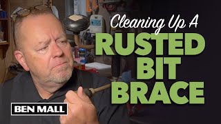 Cleaning a Rusted Bit Brace