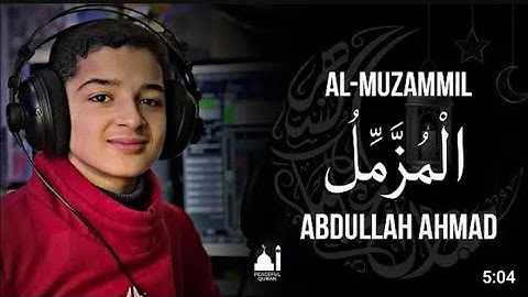 Must Listen! Surah Al-Muzzammil | تلاوة رائعة لسورة المزمل | عبد الله أحمد شعبان