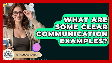 What Are Some Clear Communication Examples? - High School Toolkit