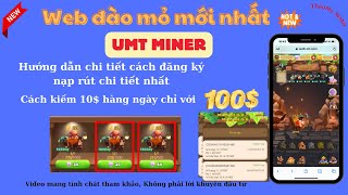 UMT Miner. Web đào mỏ kiếm tiền mỗi ngày 10 $ thật đơn giản. #kiemtienonline #daomo #lamnhiemvu