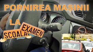 PORNIREA MASINII LA EXAMENUL AUTO DE PE LOC DREPT | ETAPELE PORNIRII MASINII