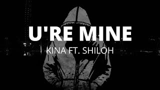 Kina Ft Shiloh  Ure Mine s