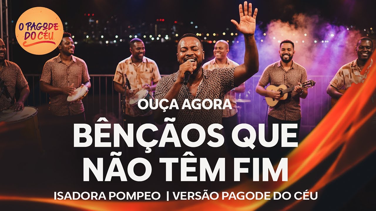 BENÇÃOS QUE NÃO TEM FIM | Isadora Pompeo | VERSÃO PAGODE DO CÉU