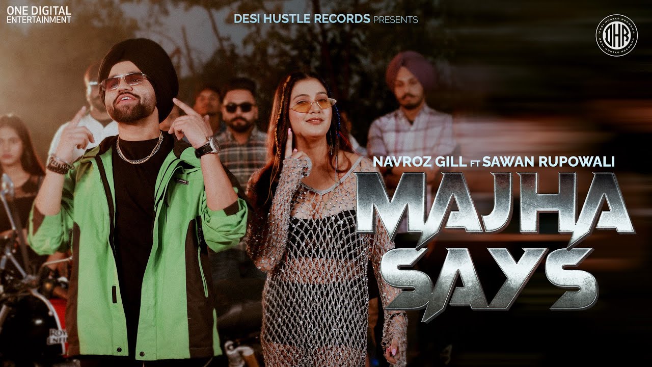 Majha Says – Navroz Gill(Official Video) ft. Sawan Rupowali | Latest Punjabi Song 2023 | Desi Hustle