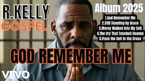 R. Kelly – God Remember Me (2025 Gospel Album)