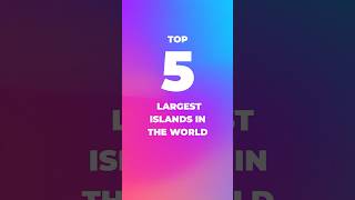 Top 5 Largest Islands in the World#shorts #top5 #top10 #viral #trending #travel #tourism #island