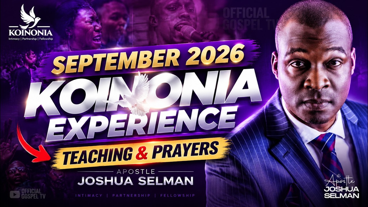 Apostle Joshua Selman Teaching & Prayers | September 2026 Koinonia Experience