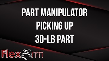 Picking Up a 30-Lb Part with Extra Vertical Stroke - FlexArm Ergonomic Problem Solving