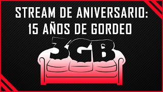 Stream de Aniversario - 15 Años de Gordeo | 3GB