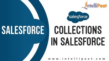 Collections in Salesforce | salesforce Tutorial | Salesforce for Beginners Training | Intellipaat