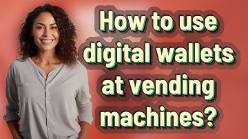 How to use digital wallets at vending machines?