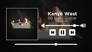 Kanye West - 88 Bass Guitar (ref. Yung Lean) [UNRELEASED]