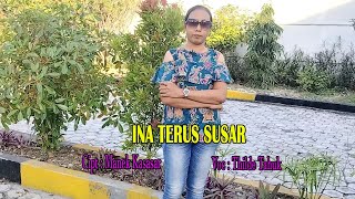 INA TERUS SUSAR || Cipta : Manek Kasasar || vocal : Thilde Tahuk ||  Video Musik Orifinal