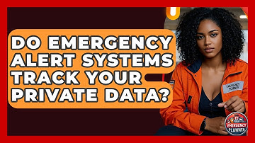 Do Emergency Alert Systems Track Your Private Data? - Your Emergency Planner