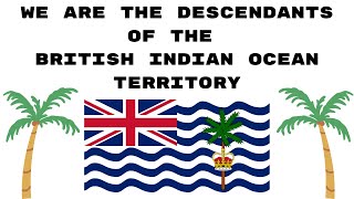 We are the descendants of the British Indian Ocean Territory, Chagos Archipelago.