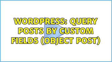 Wordpress: Query posts by custom fields (object post)