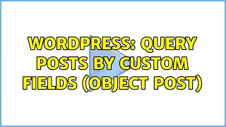 Wordpress: Query posts by custom fields (object post)