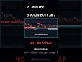 Is This The Bitcoin Bottom? (It's a Trap) #shorts