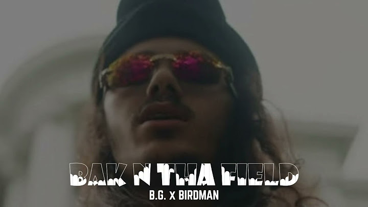 B G x BIRDMAN = BAK N THA FIELD