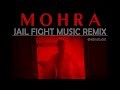 MOHRA  - JAIL MUSIC REMIX