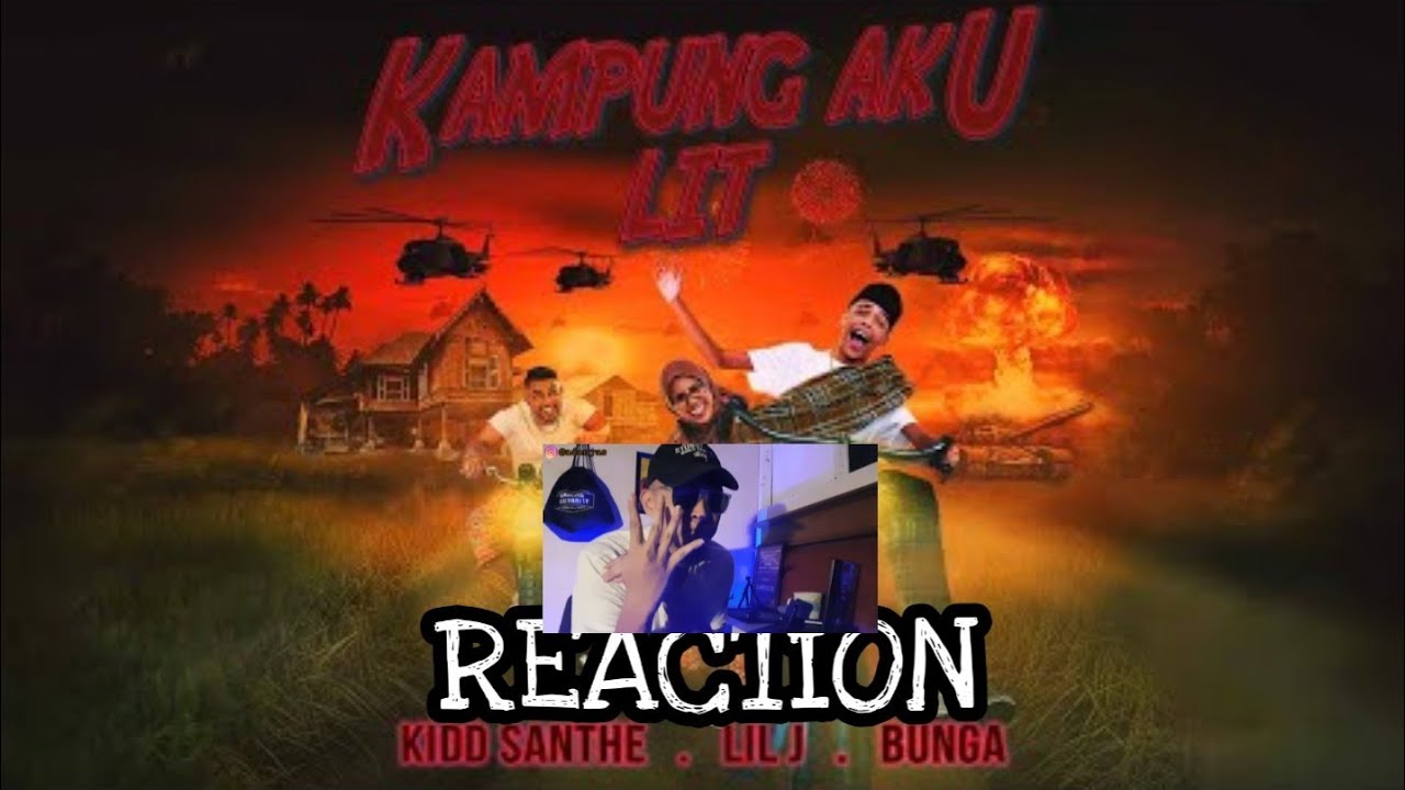 Lil J, Bunga, Kidd Santhe - KAMPUNG AKU LIT | REACTION *Litparahhhhh!*