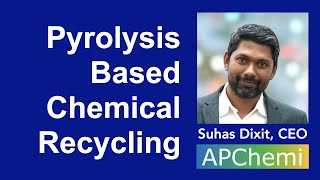 Chemical Recycling. or Advanced Recycling - Conference Presentation by Suhas Dixit, APChemi (2022)
