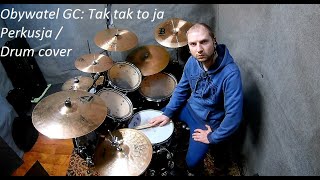 Obywatel GC - Tak tak to ja : Perkusja / Drum cover by xjk