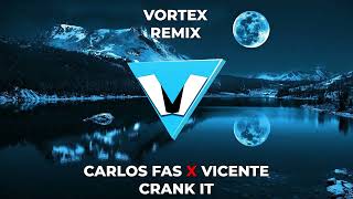 CARLOS FAS❌VINCENTE   CRANK IT   VORTEX REMIX