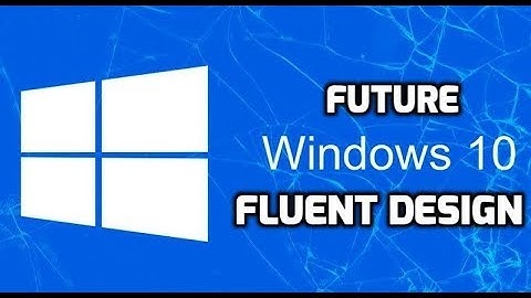 Future Windows 10 Fluent Design: Explained