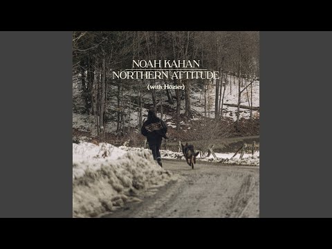Noah Kahan with Hozier - Northern Attitude