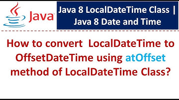 How to convert  LocalDateTime to OffsetDateTime using atOffset method of LocalDateTime Class?