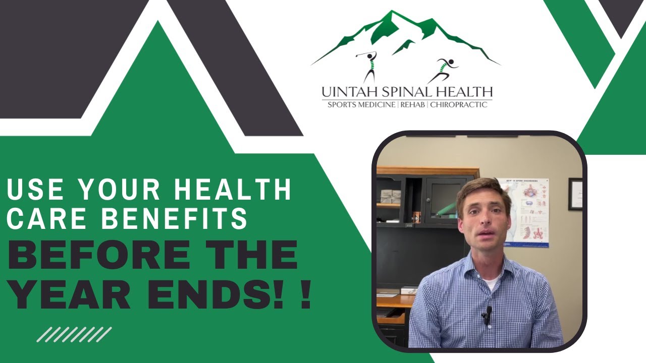 Use Your Health Care Benefits Before The Year Ends! / Orem, Utah Chiropractor YouTube