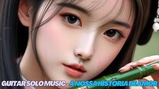 🎵Guitar Solo Music - Our Love Story