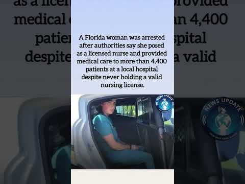 A Florida woman was arrested after authorities say she posed as a licensed nurse