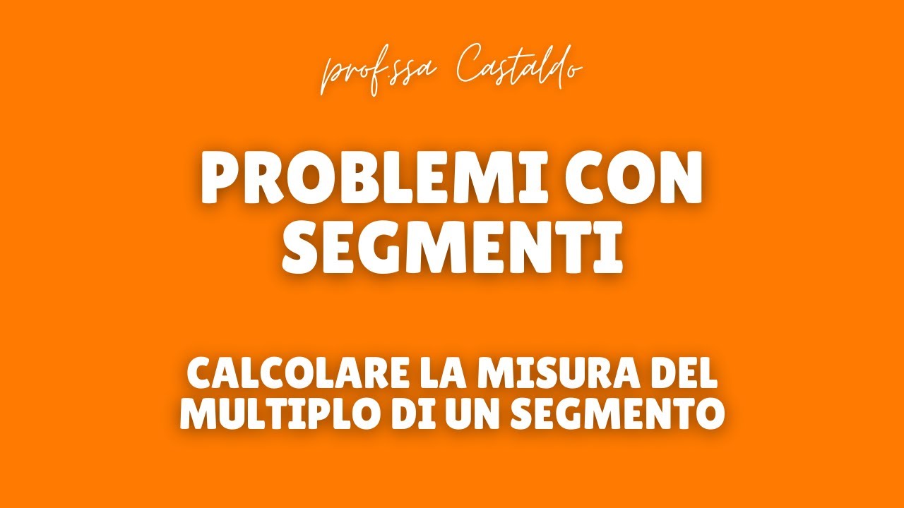 Problemi con i segmenti: misura del multiplo di un segmento - YouTube